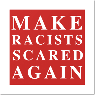 Make Racists Scared Again Posters and Art